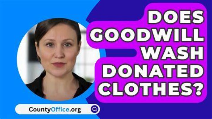 Does Goodwill wash donated clothes?