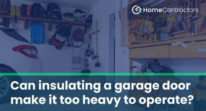 Does insulating a garage door make it too heavy?