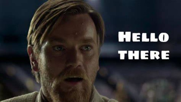 Does Obi-Wan Kenobi say hello there?