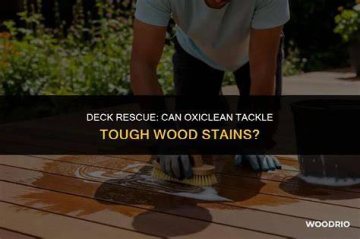 Does OxiClean remove deck stain?