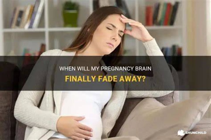 Does pregnancy brain ever go away?
