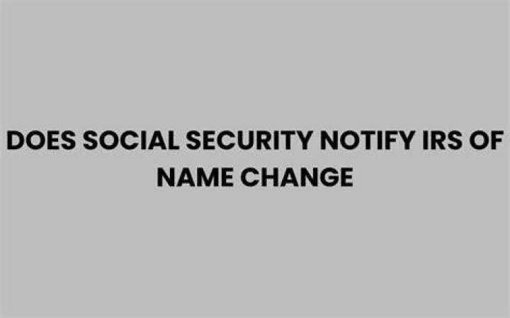 Does Social Security notify IRS of name change?