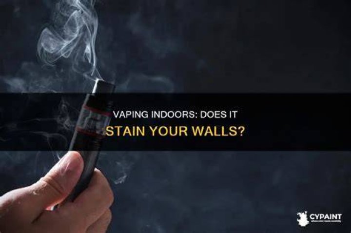 Does vaping stain your walls?