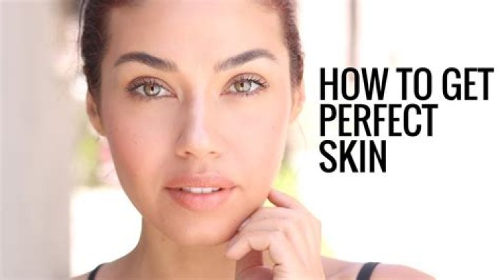 How can I have perfect skin?