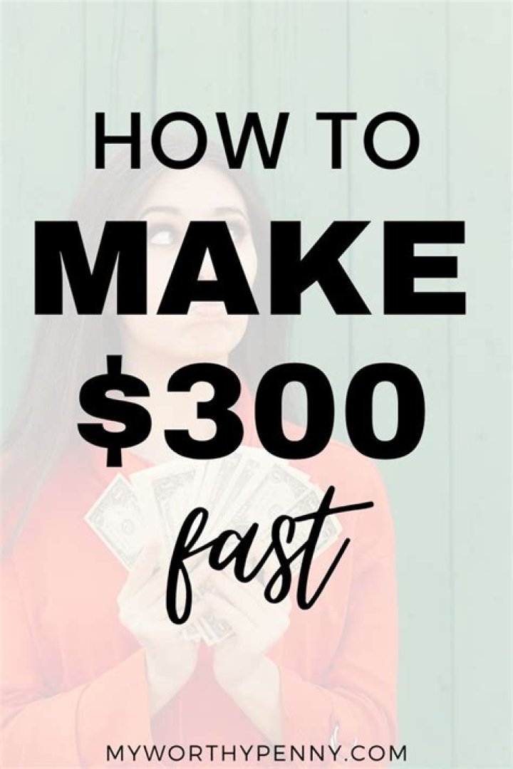 How can I make $300 right now?