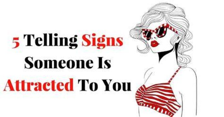How can you tell when someone is attracted to you?