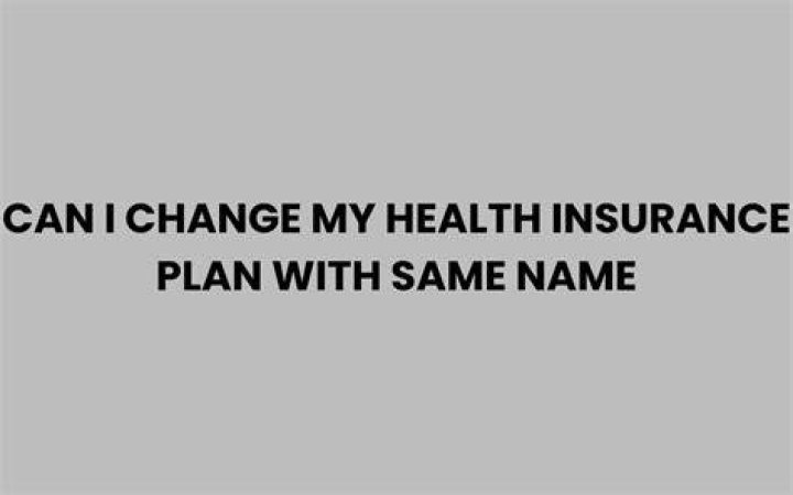 How do I change my medical health plan?