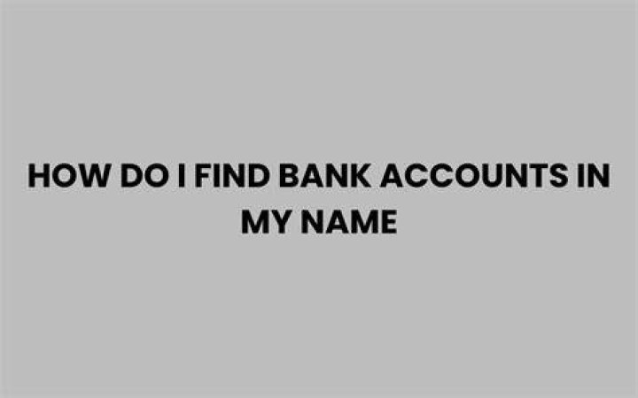 How do I find out what bank accounts are open in my name?