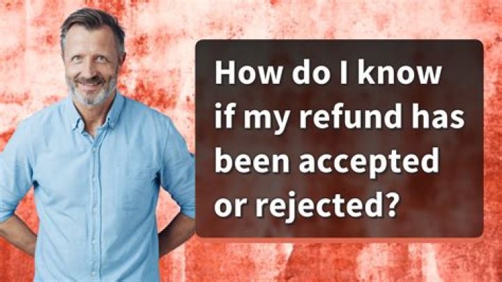 How do I know if my refund was accepted?