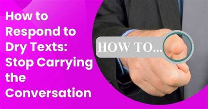 How do I stop a dry conversation?