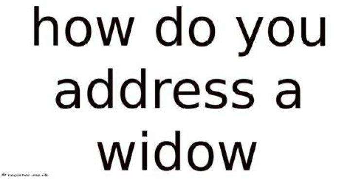 How do you address a widow in writing?