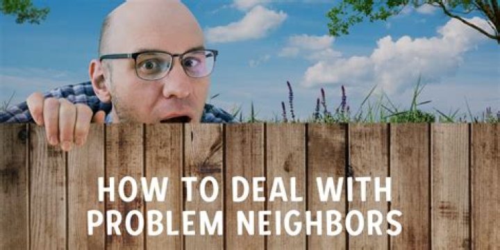 How do you deal with a problem neighbor?