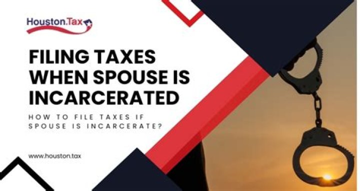 How do you file taxes for someone who is incarcerated?