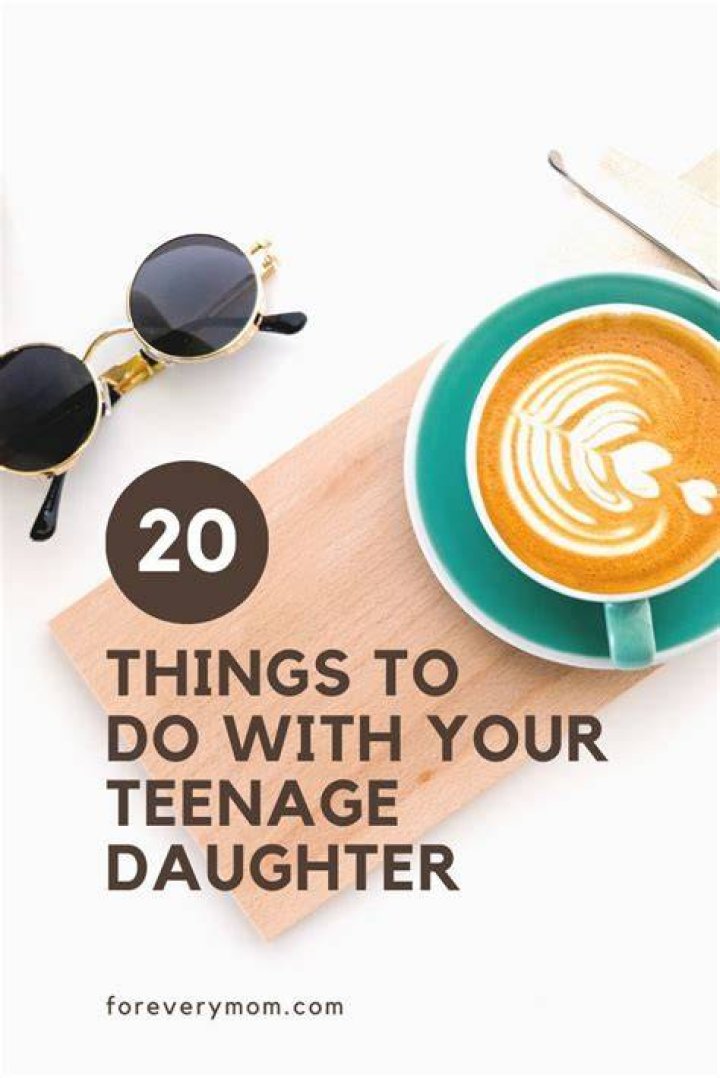 How do you get your teenage daughter to like you?