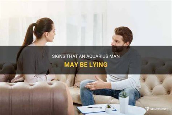 How do you know if an Aquarius man is lying?