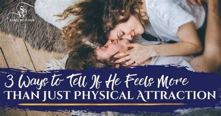 How do you know if it's just physical attraction?
