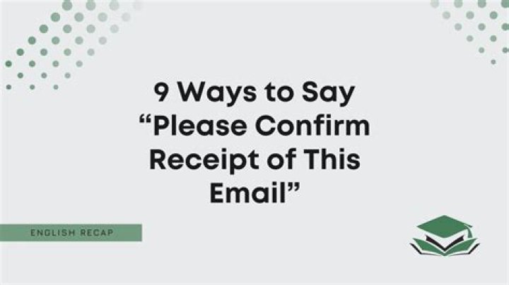 How do you respond to please confirm?