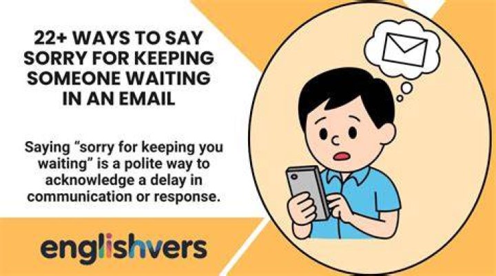 How do you say sorry for keeping waiting?