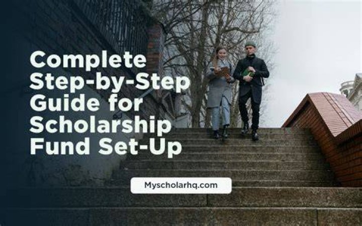 How do you set up a scholarship fund for someone?