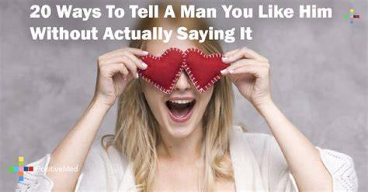 How do you tell a guy you like him without actually telling him?