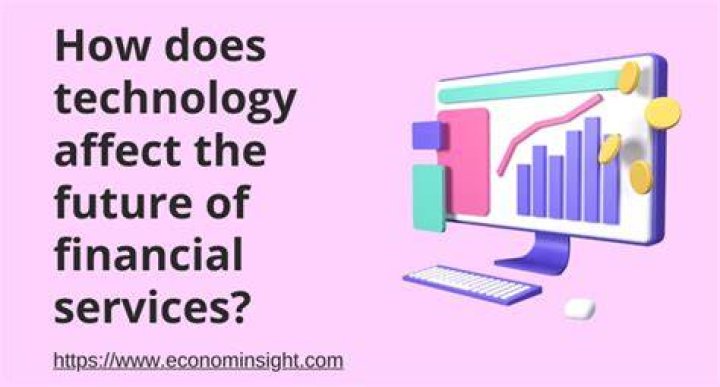 How does technology affect financial services?