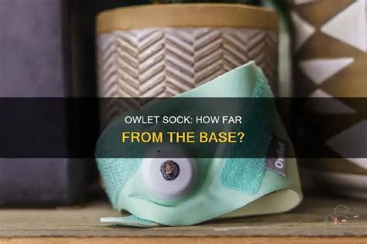 How far should Owlet base be from socks?
