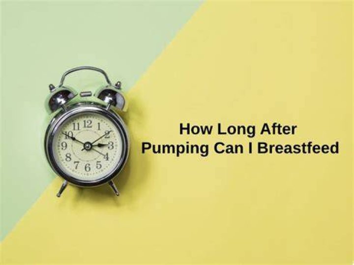 How long after pumping Can I breastfeed?