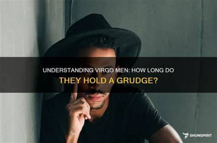 How long can a Virgo hold a grudge?