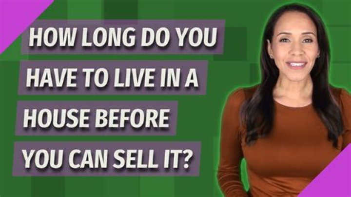How long do you have to live in a house before selling it?
