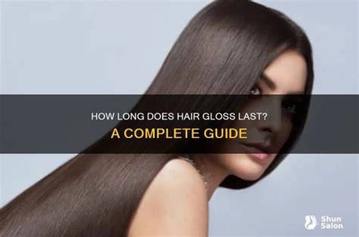 How long does a gloss last in your hair?