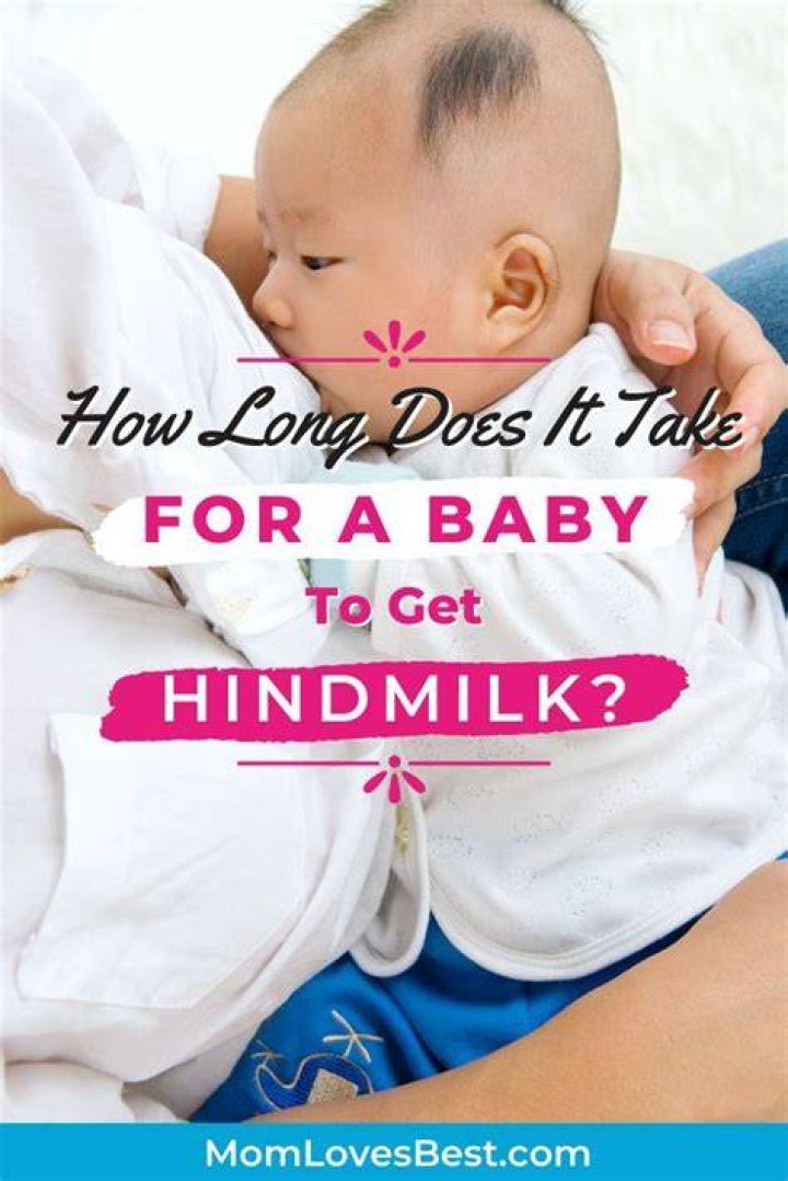 How long does it take for hindmilk to come out?