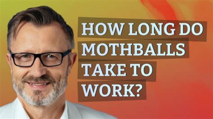 How long does it take for mothballs to work?