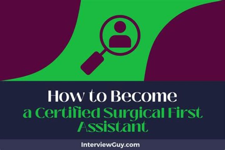 How long does it take to become a surgical first assistant?