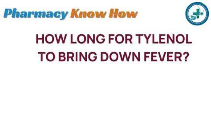 How long does it take Tylenol to bring a fever down?