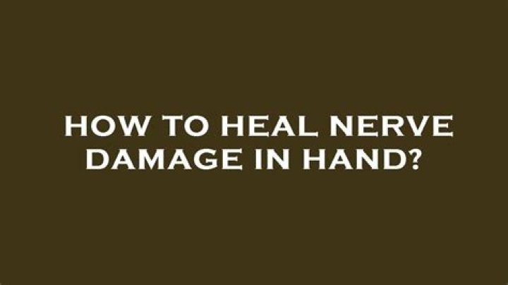 How long does nerve damage in hand take to heal?