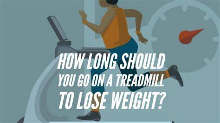 How long should you go on a treadmill to lose weight?
