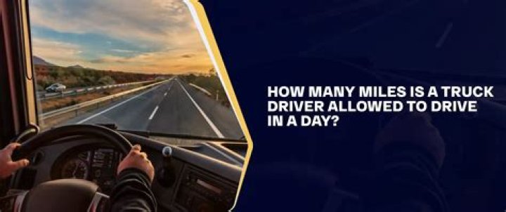 How many miles do most truck drivers drive a day?
