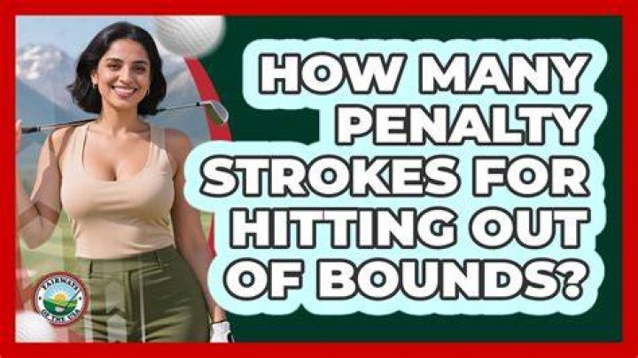 How many strokes do you get for hitting out of bounds?