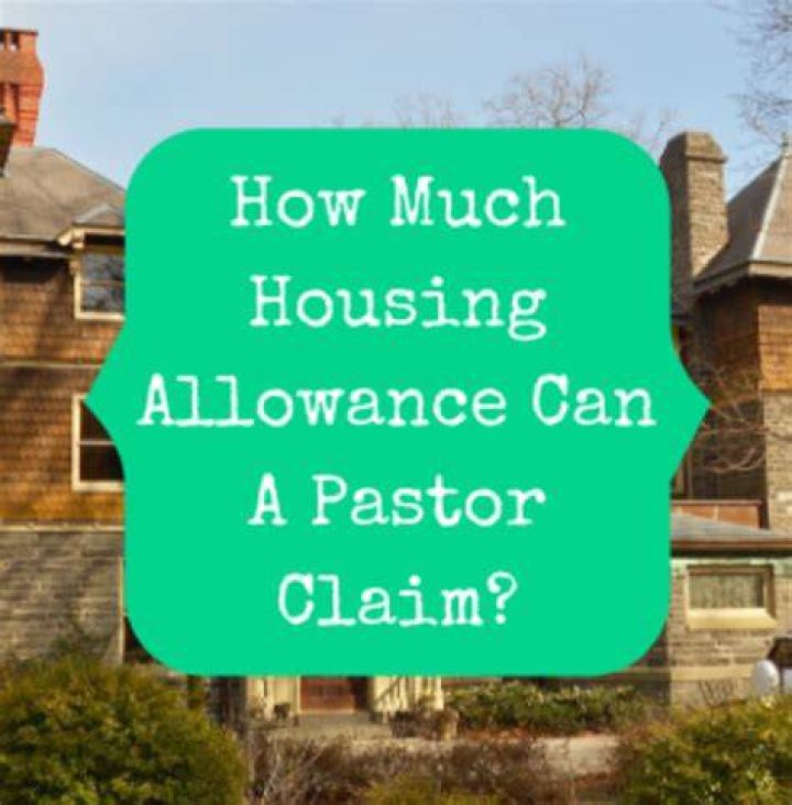 How much can a pastor claim for housing allowance?
