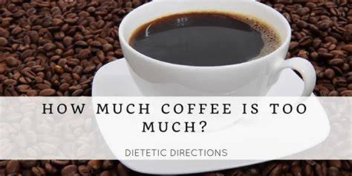 How much coffee is too much?