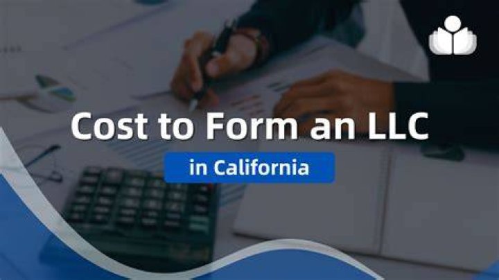 How much does it cost to form a LLC in California?