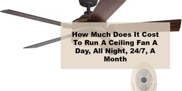 How much does it cost to leave a ceiling fan on all day?