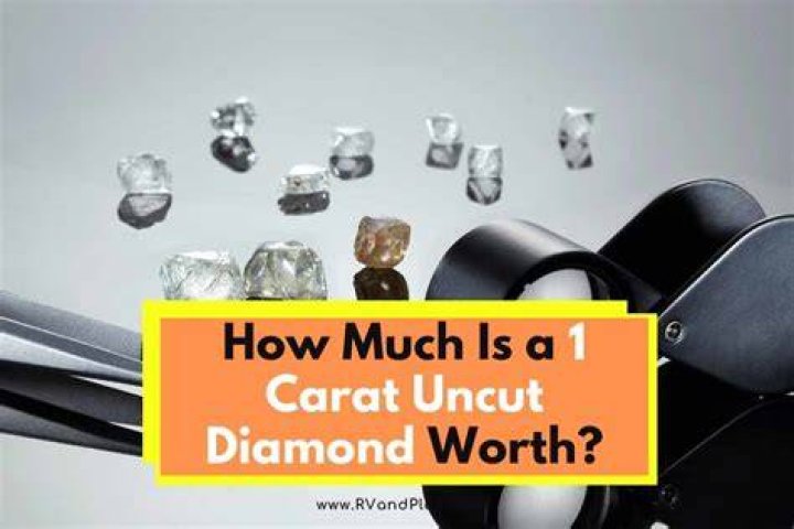 How much is a 1 carat uncut diamond worth?