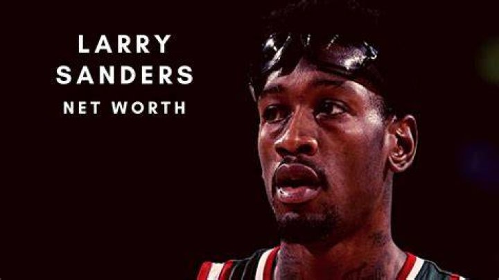 How much is Larry Sanders worth?