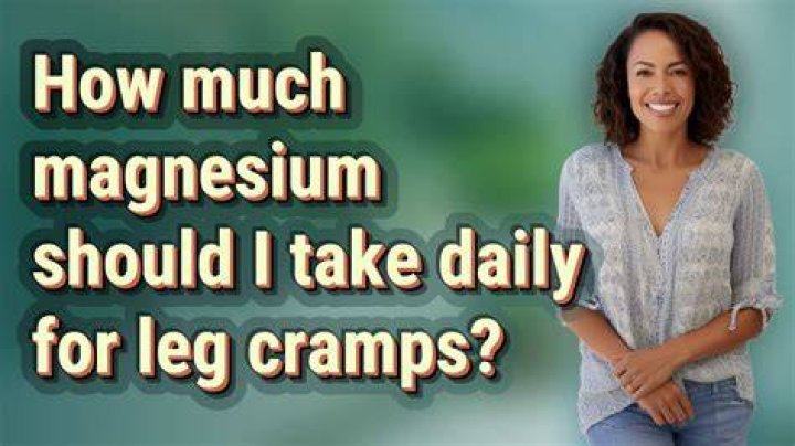 How much magnesium should I take for leg cramps?