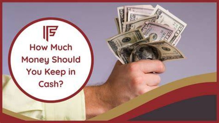 How much money are you allowed to keep in cash?