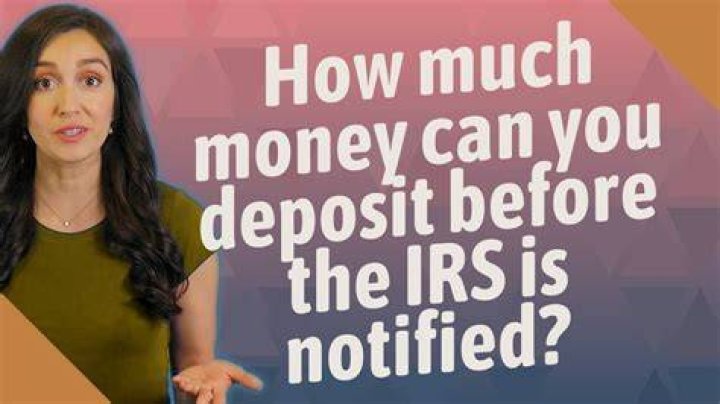 How much money can you deposit before the IRS is notified?