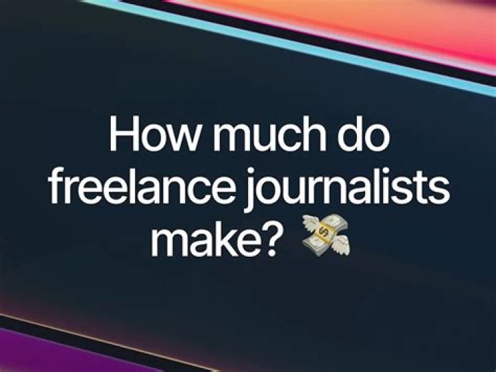 How much money do freelance journalists make?