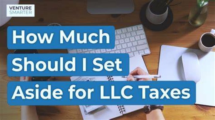 How much should I put aside for taxes LLC?