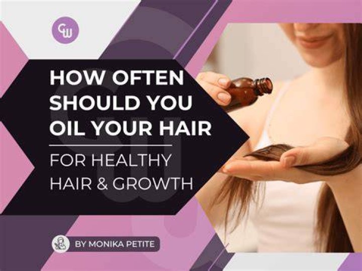 How often should you oil your hair?